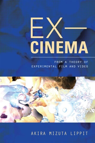 Ex-Cinema by Akira Lippit, Hardcover | Indigo Chapters