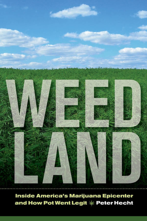 Weed Land by Peter Hecht, Paperback | Indigo Chapters