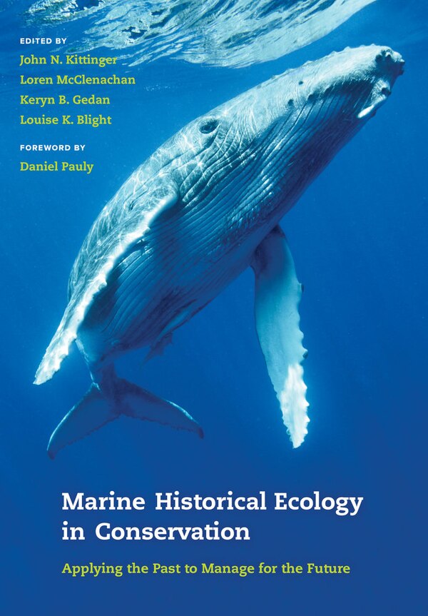 Marine Historical Ecology in Conservation by John N. Kittinger, Hardcover | Indigo Chapters