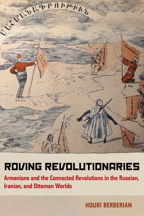 Roving Revolutionaries by Houri Berberian, Paperback | Indigo Chapters