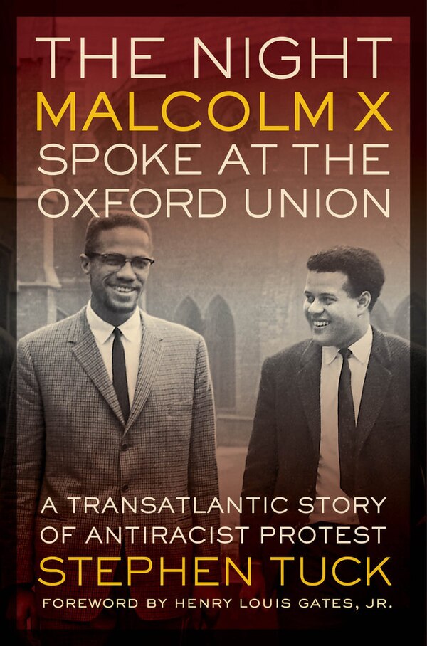 The Night Malcolm X Spoke at the Oxford Union by Stephen Tuck, Hardcover | Indigo Chapters