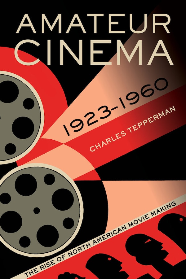 Amateur Cinema by Charles Tepperman, Paperback | Indigo Chapters