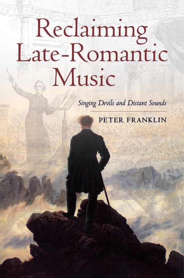 Reclaiming Late-Romantic Music by Peter Franklin, Hardcover | Indigo Chapters