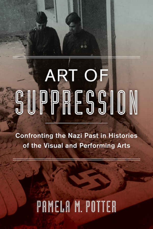 Art of Suppression by Pamela M. Potter, Hardcover | Indigo Chapters