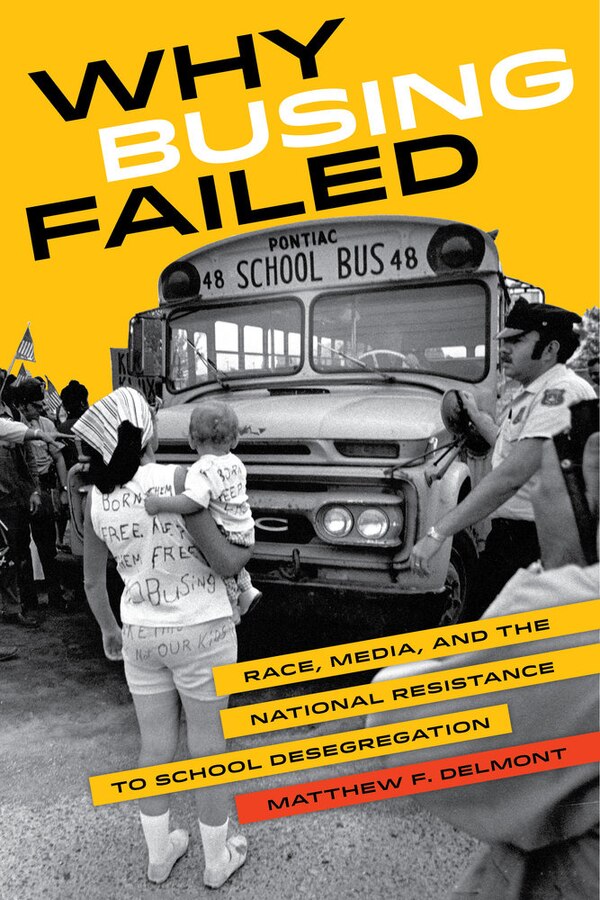 Why Busing Failed by Matthew F. Delmont, Paperback | Indigo Chapters
