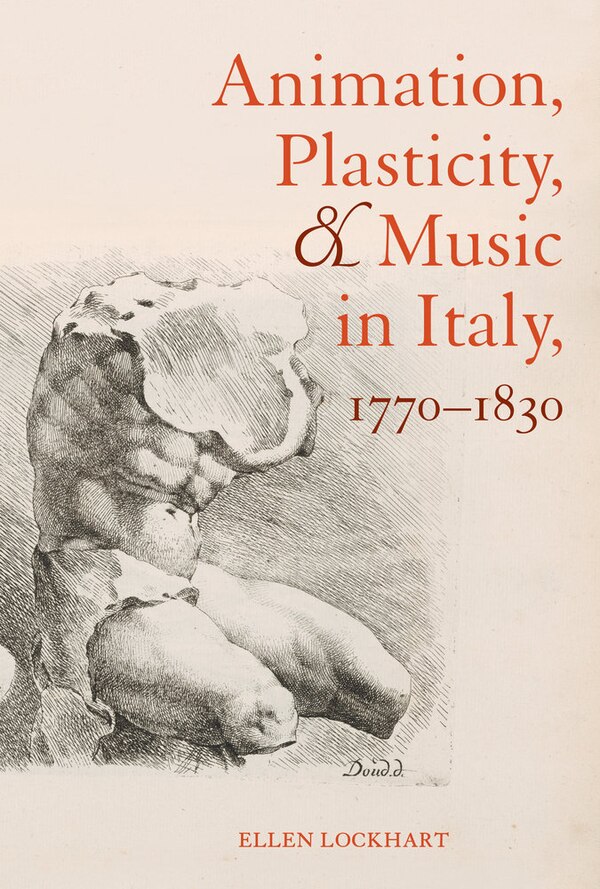 Animation Plasticity and Music in Italy 1770-1830 by Ellen Lockhart, Hardcover | Indigo Chapters