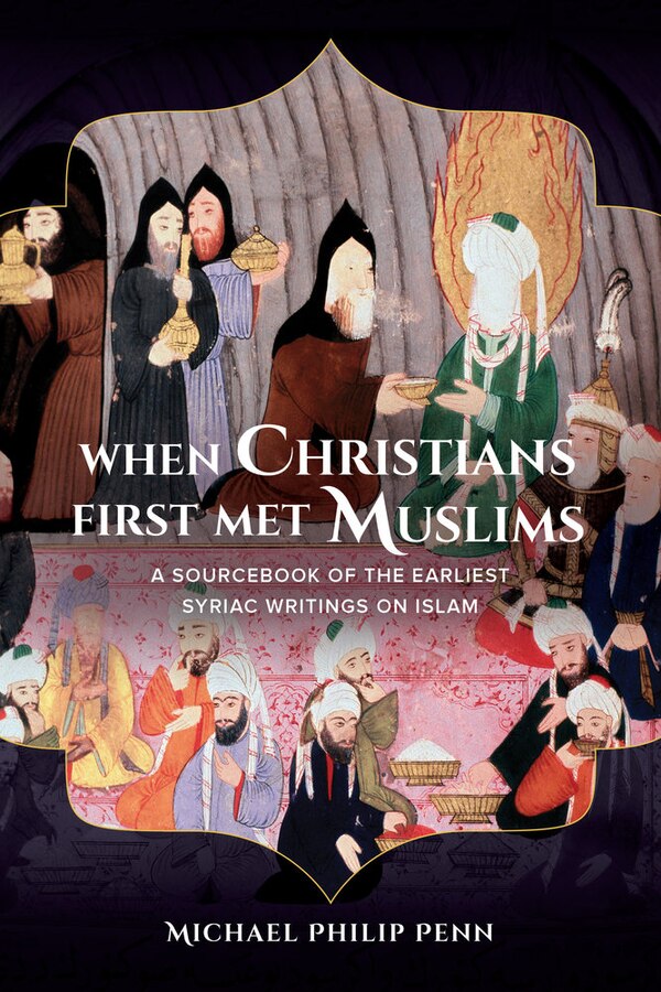 When Christians First Met Muslims by Michael Philip Penn, Paperback | Indigo Chapters