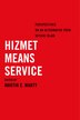 Hizmet Means Service by Martin E. Marty, Hardcover | Indigo Chapters
