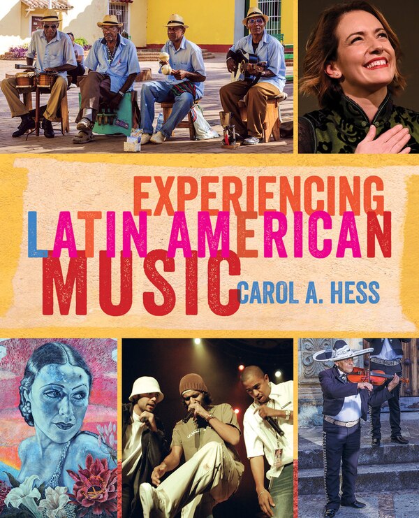 Experiencing Latin American Music by Carol A. Hess, Paperback | Indigo Chapters