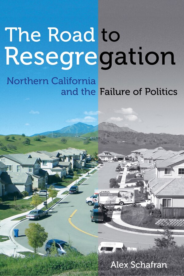 The Road to Resegregation by Alex Schafran, Hardcover | Indigo Chapters