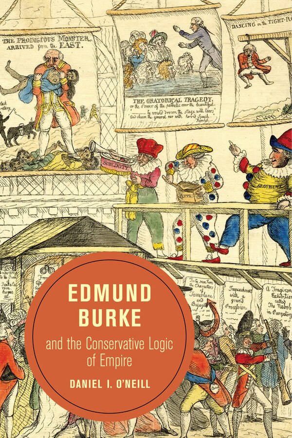 Edmund Burke and the Conservative Logic of Empire by Daniel O'Neill, Paperback | Indigo Chapters