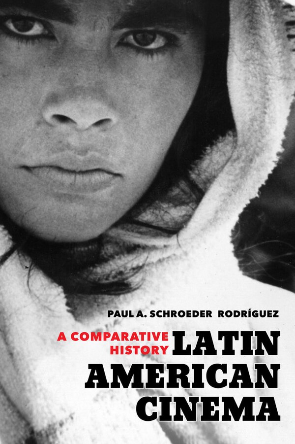 Latin American Cinema by Paul A. Schroeder Rodríguez, Paperback | Indigo Chapters