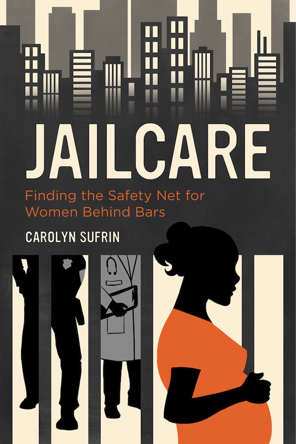 Jailcare by Carolyn Sufrin, Paperback | Indigo Chapters