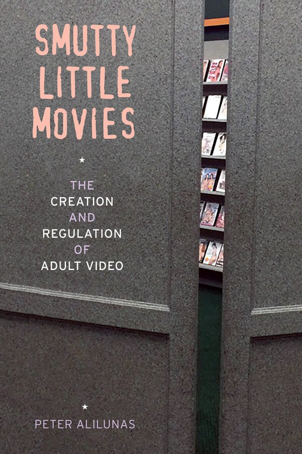 Smutty Little Movies by Peter Alilunas, Paperback | Indigo Chapters