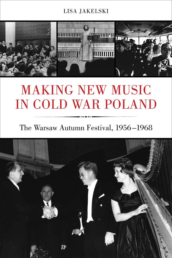Making New Music in Cold War Poland by Lisa Jakelski, Hardcover | Indigo Chapters