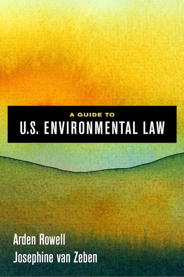 A Guide To U.s. Environmental Law by Arden Rowell, Hardcover | Indigo Chapters