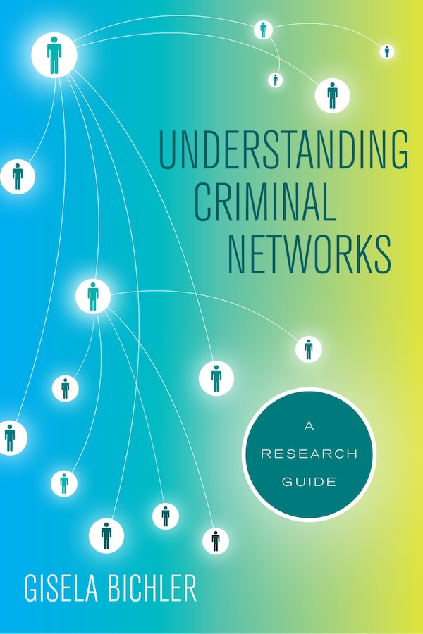 Understanding Criminal Networks by Gisela Bichler, Paperback | Indigo Chapters