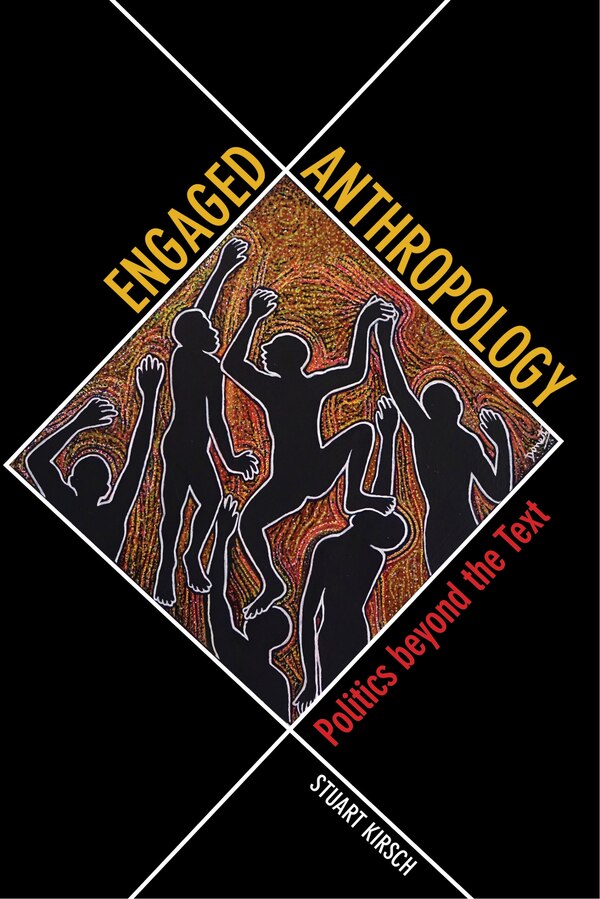 Engaged Anthropology by Stuart Kirsch, Paperback | Indigo Chapters