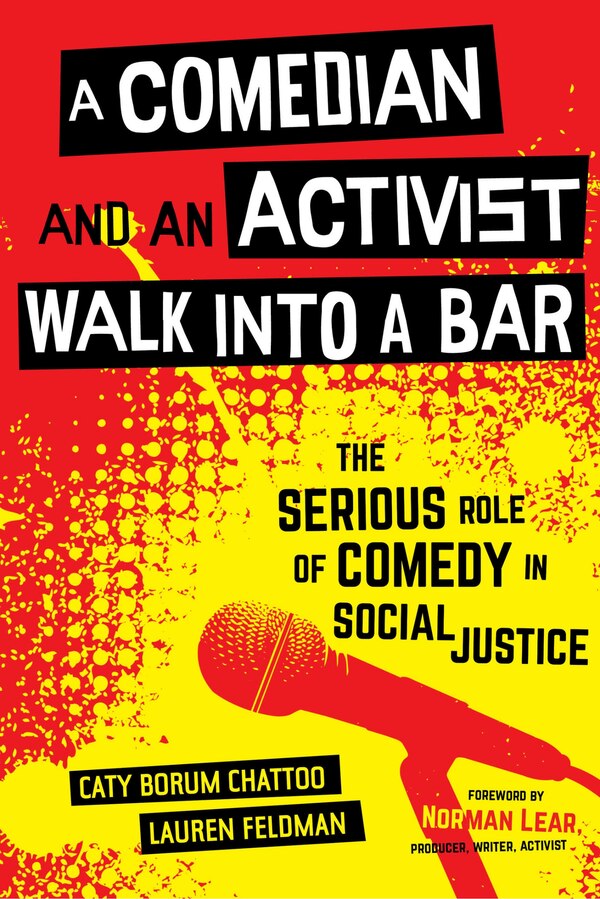 A Comedian And An Activist Walk Into A Bar by Caty Borum Chattoo, Hardcover | Indigo Chapters