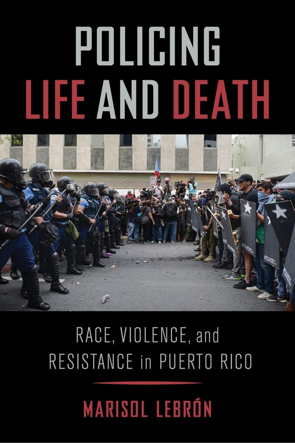 Policing Life And Death by Marisol Lebrón, Paperback | Indigo Chapters