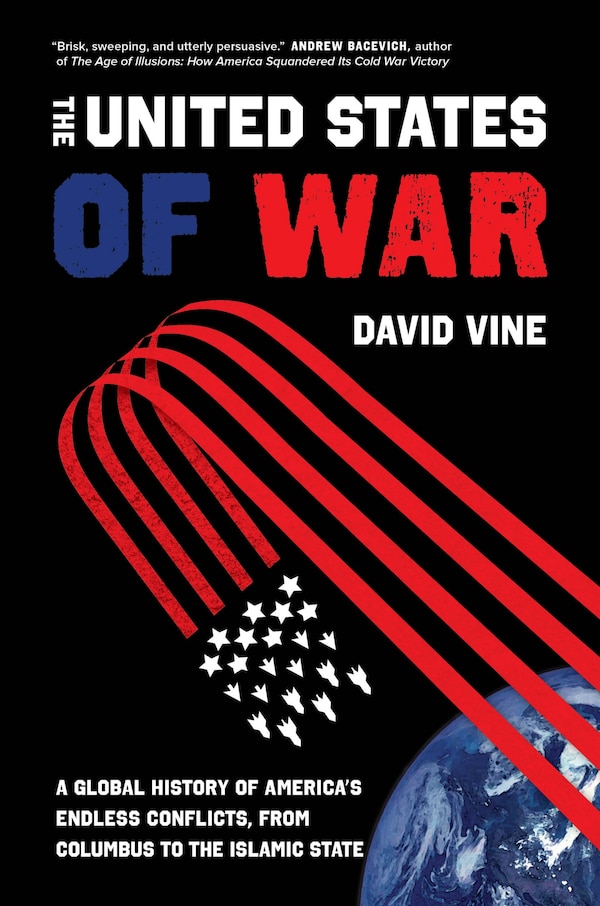 The United States Of War by David Vine, Hardcover | Indigo Chapters