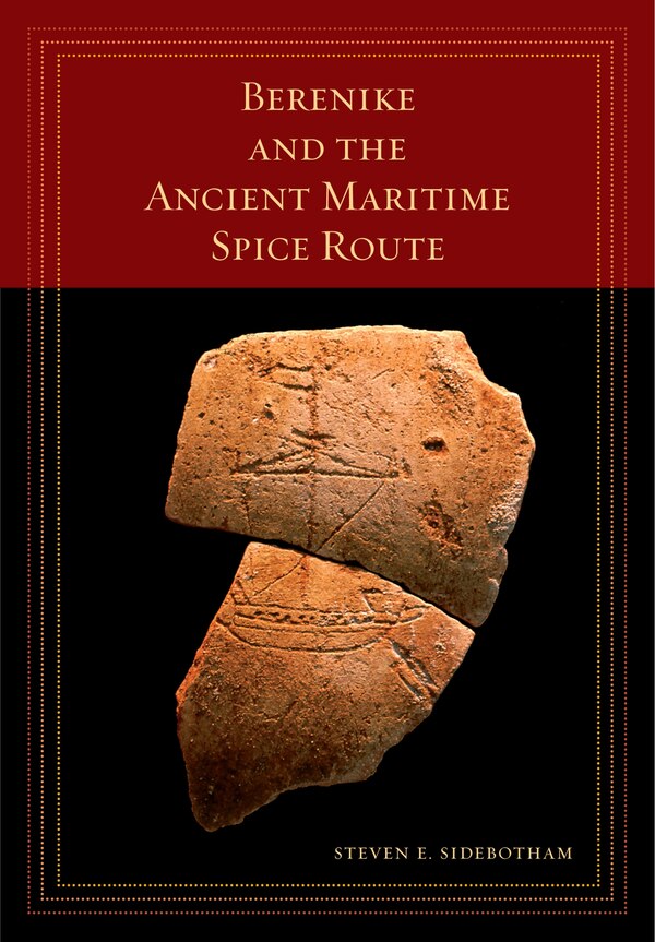 Berenike And The Ancient Maritime Spice Route by Steven E. Sidebotham, Paperback | Indigo Chapters
