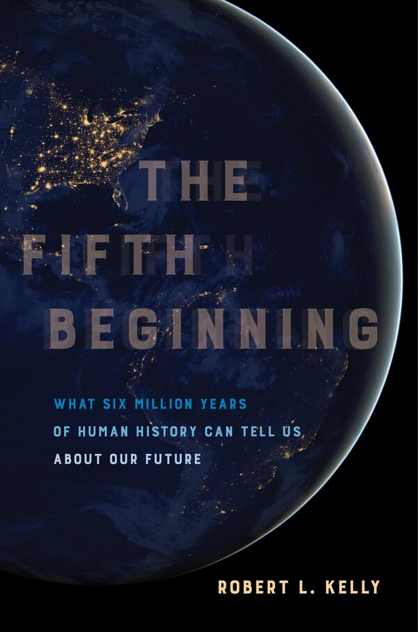The Fifth Beginning by Robert L. Kelly, Paperback | Indigo Chapters