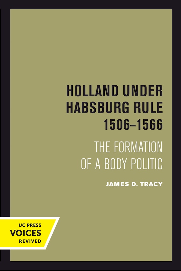 Holland Under Habsburg Rule 1506-1566 by James D. Tracy, Paperback | Indigo Chapters