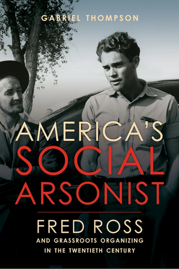 America's Social Arsonist by Gabriel Thompson, Paperback | Indigo Chapters