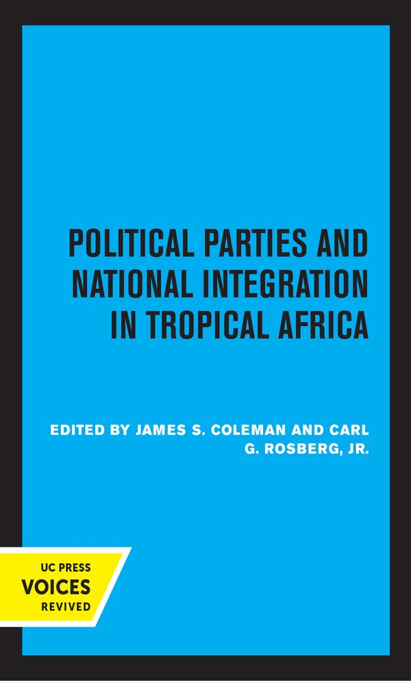Political Parties And National Integration In Tropical Africa by James S. Coleman, Paperback | Indigo Chapters