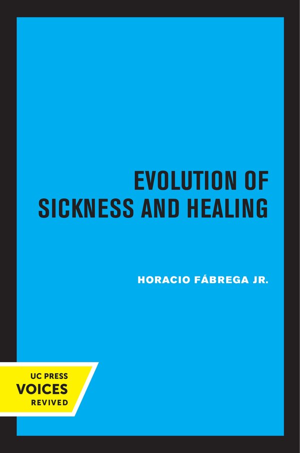 Evolution Of Sickness And Healing by Horacio Fábrega, Paperback | Indigo Chapters
