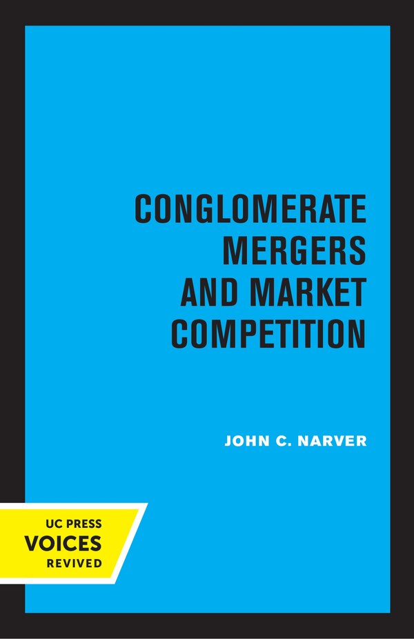 Conglomerate Mergers And Market Competition by John C. Narver, Paperback | Indigo Chapters