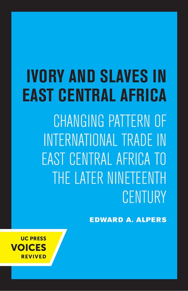 Ivory And Slaves In East Central Africa by Edward A. Alpers, Paperback | Indigo Chapters