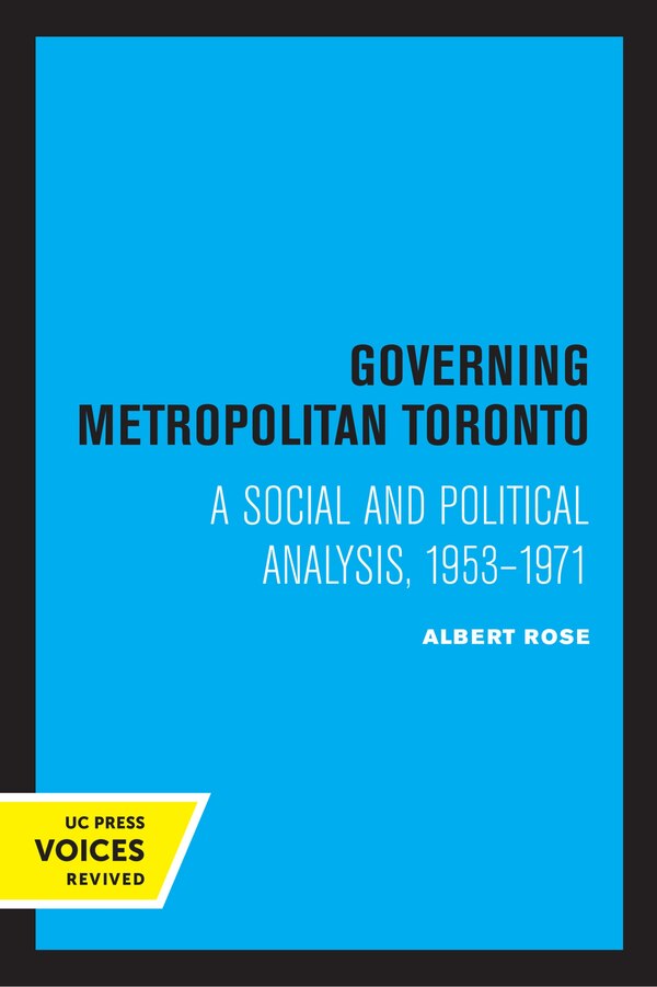 Governing Metropolitan Toronto by Albert Rose, Paperback | Indigo Chapters