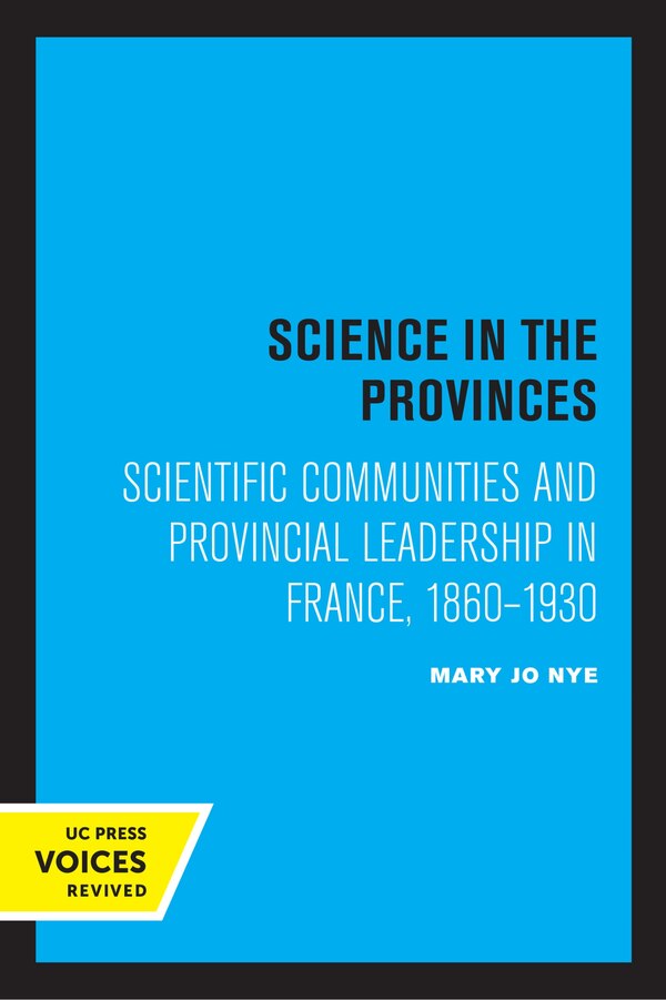 Science In The Provinces by Mary Jo Nye, Paperback | Indigo Chapters