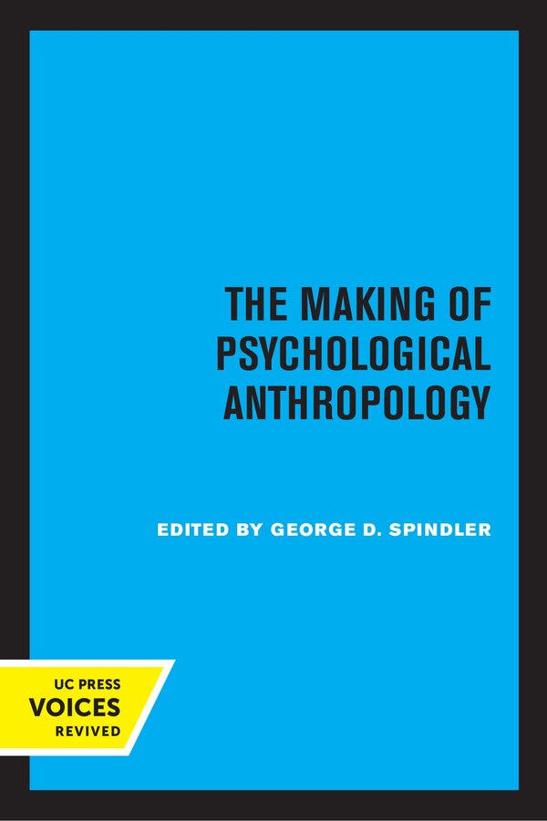 The Making Of Psychological Anthropology by George D. Spindler, Paperback | Indigo Chapters