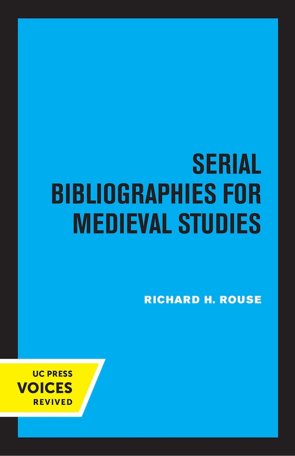 Serial Bibliographies For Medieval Studies by Richard H. Rouse, Paperback | Indigo Chapters