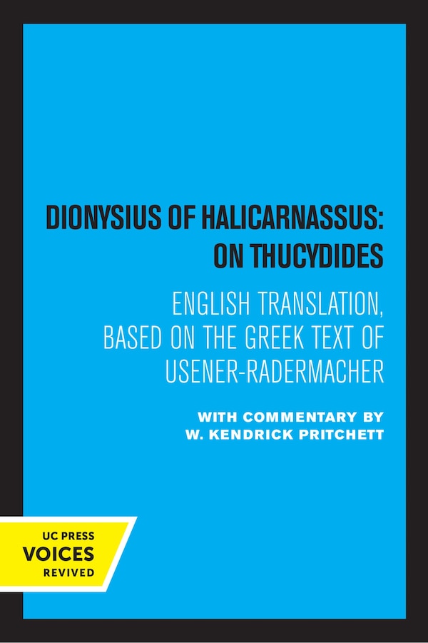 Dionysius Of Halicarnassus: On Thucydides by W. Kendrick Pritchett, Paperback | Indigo Chapters