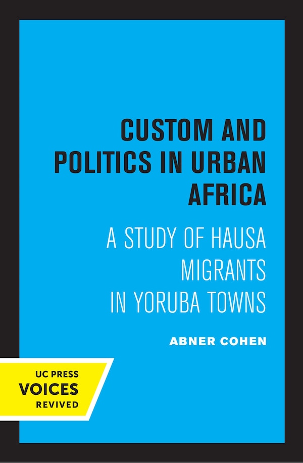 Custom And Politics In Urban Africa by Abner Cohen, Paperback | Indigo Chapters