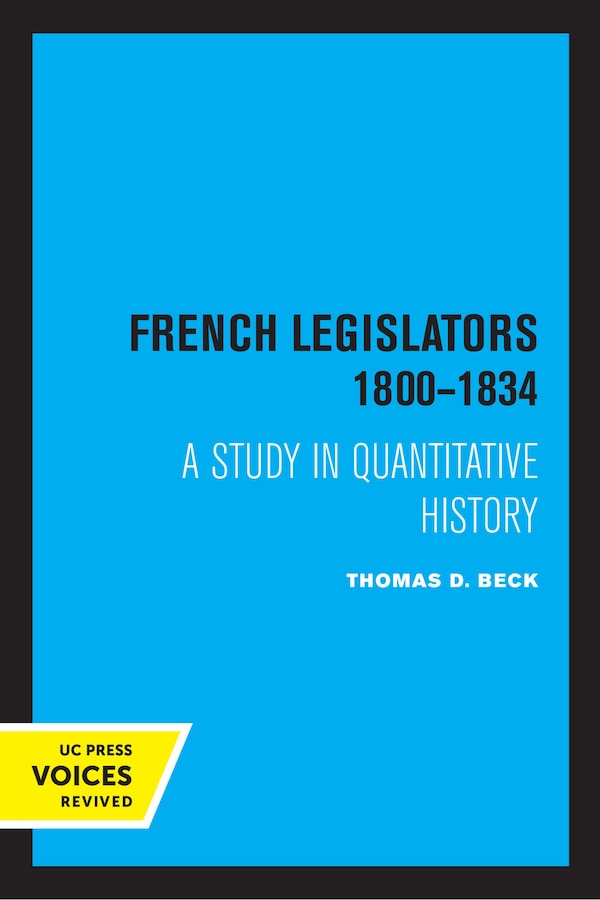 French Legislators 1800 - 1834 by Thomas D. Beck, Paperback | Indigo Chapters