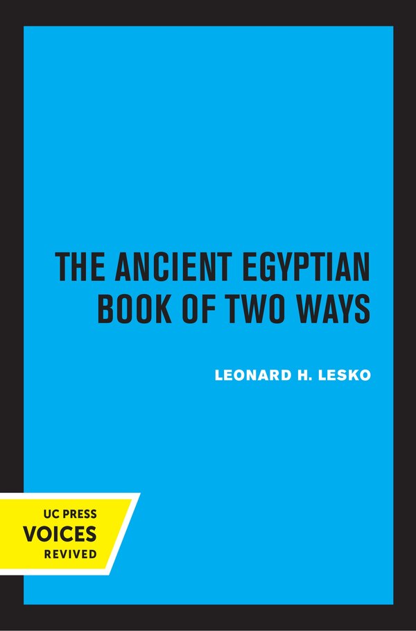 The Ancient Egyptian Book Of Two Ways by Leonard H. Lesko, Paperback | Indigo Chapters