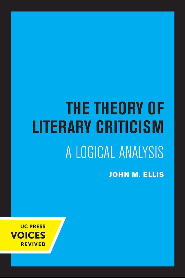 The Theory Of Literary Criticism by John M. Ellis, Paperback | Indigo Chapters
