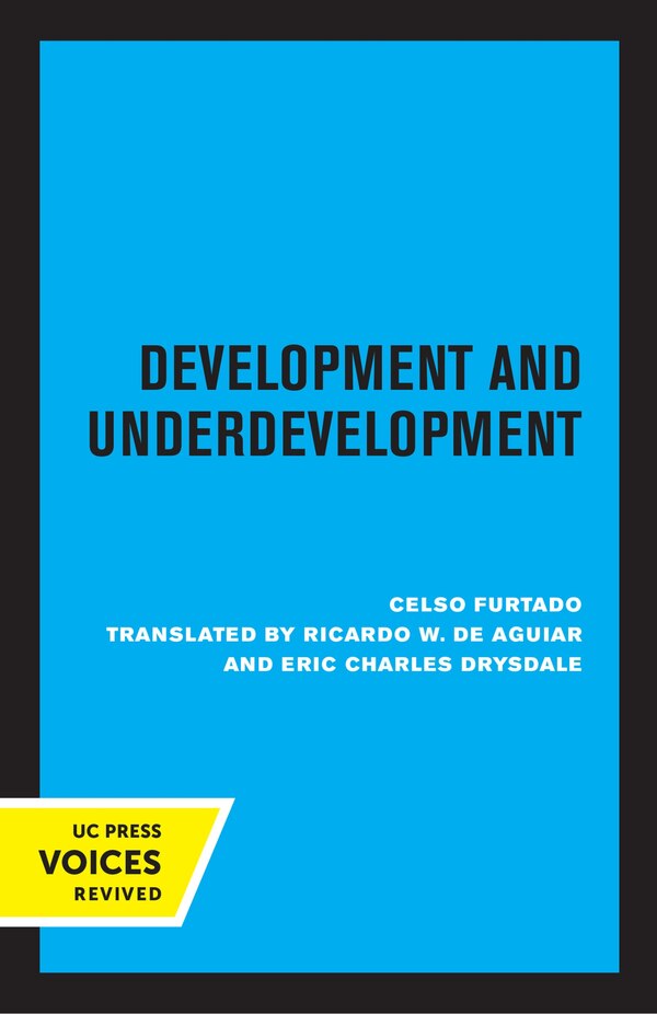 Development And Underdevelopment by Celso Furtado, Paperback | Indigo Chapters