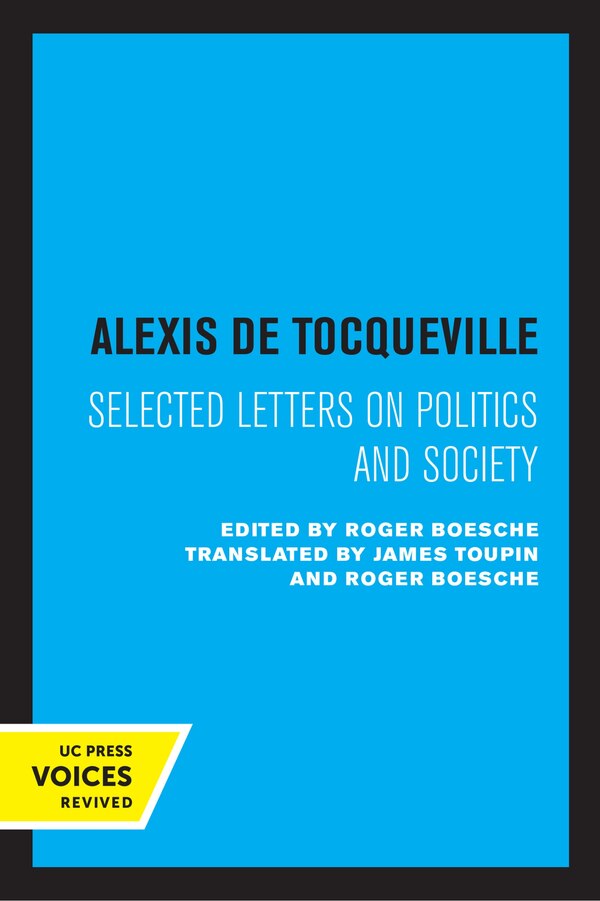 Alexis De Tocqueville: Selected Letters On Politics And Society, Paperback | Indigo Chapters