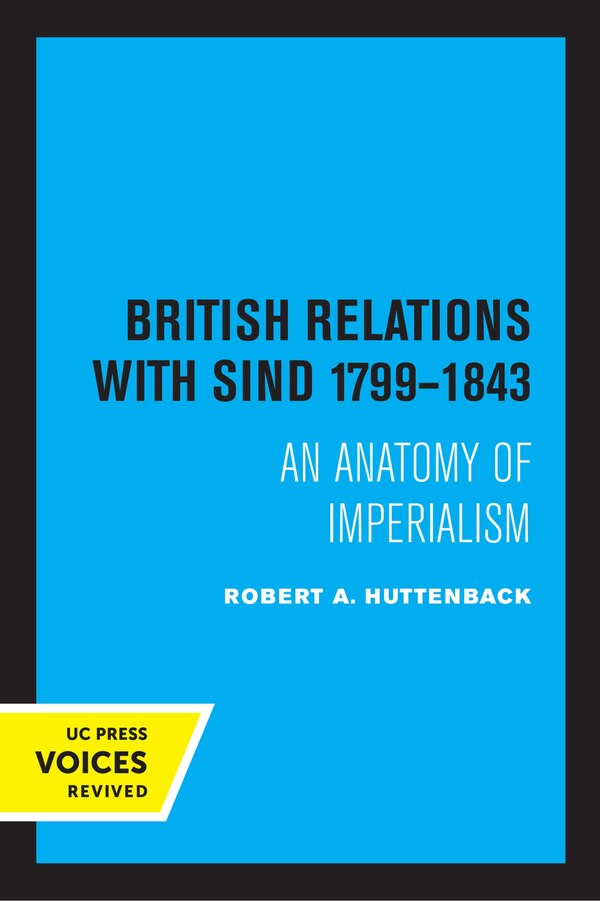 British Relations With Sind 1799 - 1843 by Robert A. Huttenback, Paperback | Indigo Chapters