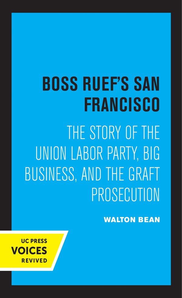 Boss Ruef's San Francisco by Walton Bean, Paperback | Indigo Chapters