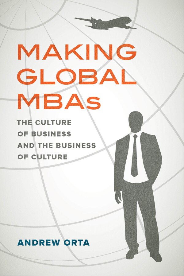 Making Global Mbas by Andrew Orta, Paperback | Indigo Chapters