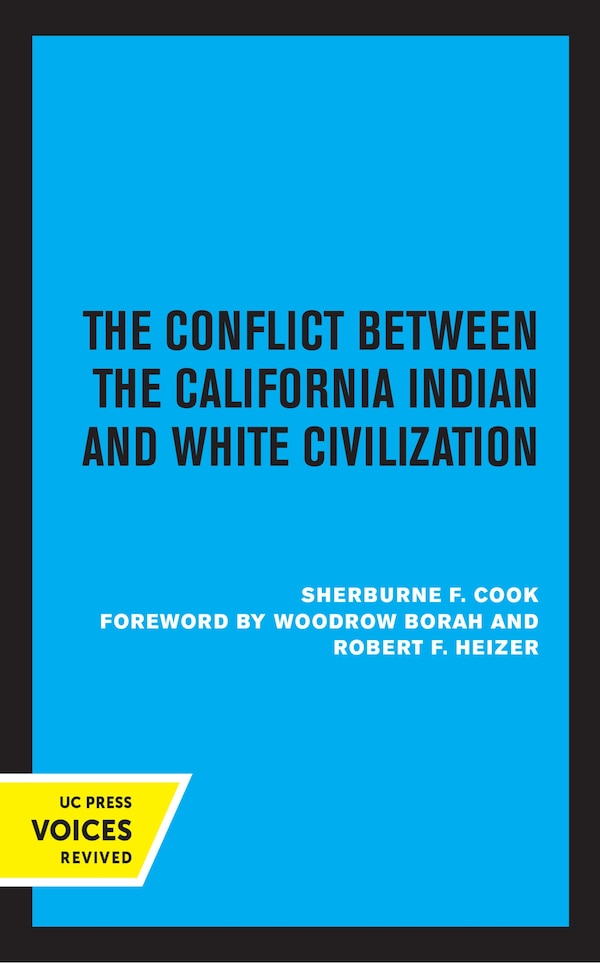 The Conflict Between The California Indian And White Civilization by Sherburne F. Cook, Paperback | Indigo Chapters