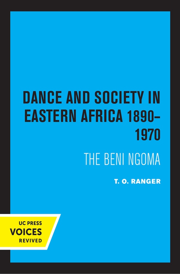 Dance and Society in Eastern Africa 1890–1970 by T. O. Ranger