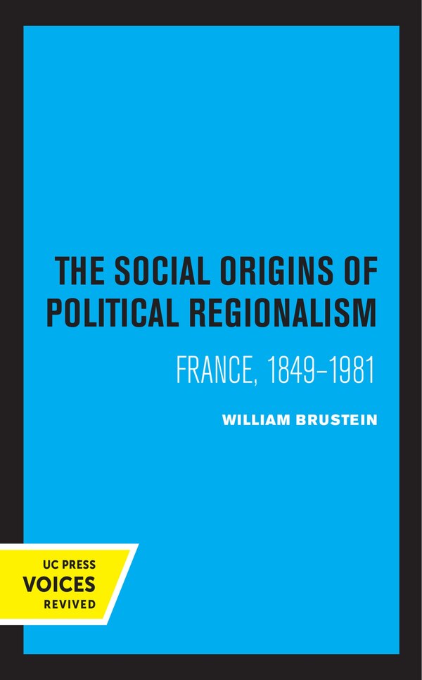 The Social Origins Of Political Regionalism by William Brustein, Paperback | Indigo Chapters